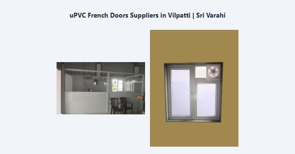 Cheap uPVC French Doors Suppliers in Vilpatti, Kodaikanal | Sri Varahi