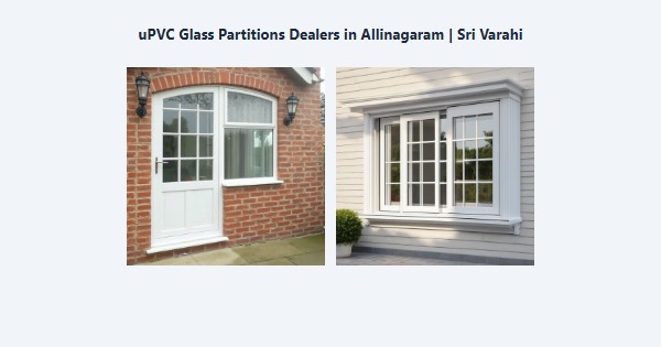 Cheap uPVC Glass Partitions Dealers in Allinagaram, Theni | Sri Varahi