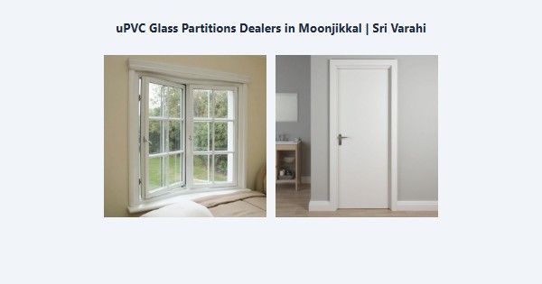 Cheap uPVC Glass Partitions Dealers in Moonjikkal, Kodaikanal | Sri Varahi