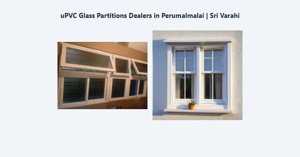 Cheap uPVC Glass Partitions Dealers in Perumalmalai, Kodaikanal | Sri Varahi