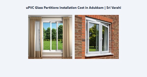 Cheap uPVC Glass Partitions Installation Cost in Adukkam, Kodaikanal | Sri Varahi