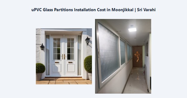 Cheap uPVC Glass Partitions Installation Cost in Moonjikkal, Kodaikanal | Sri Varahi