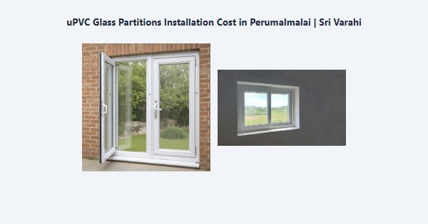 Cheap uPVC Glass Partitions Installation Cost in Perumalmalai, Kodaikanal | Sri Varahi