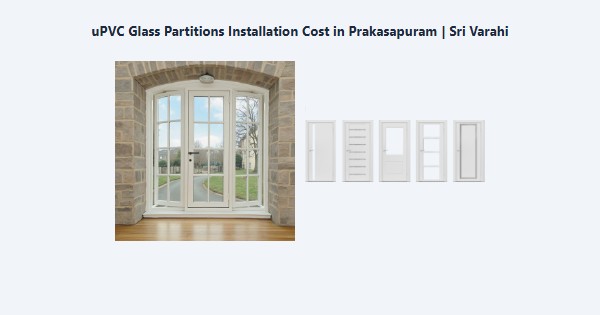 Cheap uPVC Glass Partitions Installation Cost in Prakasapuram, Kodaikanal | Sri Varahi