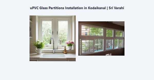 Cheap uPVC Glass Partitions Installation in Kodaikanal | Sri Varahi