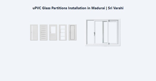 Cheap uPVC Glass Partitions Installation in Madurai | Sri Varahi