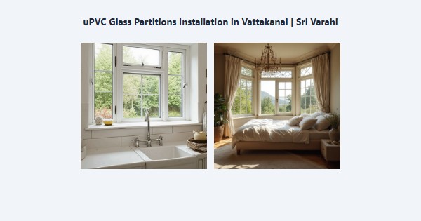 Cheap uPVC Glass Partitions Installation in Vattakanal, Kodaikanal | Sri Varahi