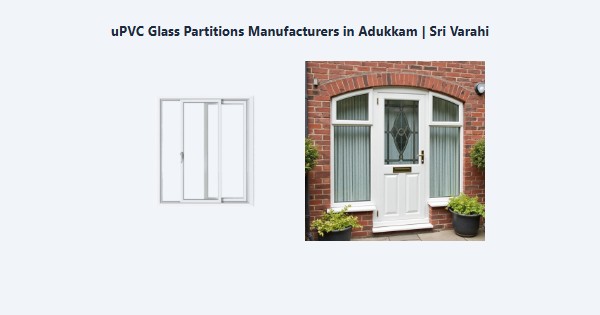 Cheap uPVC Glass Partitions Manufacturers in Adukkam, Kodaikanal | Sri Varahi