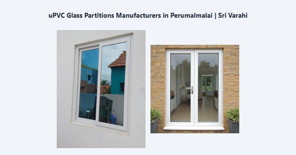 Cheap uPVC Glass Partitions Manufacturers in Perumalmalai, Kodaikanal | Sri Varahi