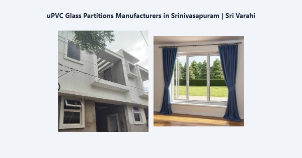 Cheap uPVC Glass Partitions Manufacturers in Srinivasapuram, Kodaikanal | Sri Varahi