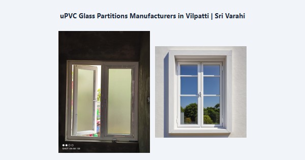 Cheap uPVC Glass Partitions Manufacturers in Vilpatti, Kodaikanal | Sri Varahi
