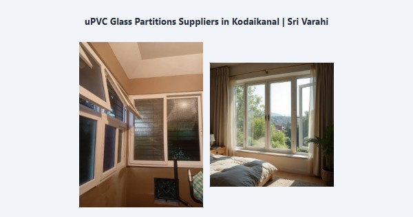 Cheap uPVC Glass Partitions Suppliers in Kodaikanal | Sri Varahi