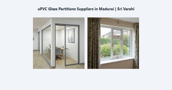 Cheap uPVC Glass Partitions Suppliers in Madurai | Sri Varahi