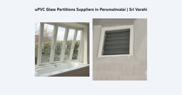 Cheap uPVC Glass Partitions Suppliers in Perumalmalai, Kodaikanal | Sri Varahi