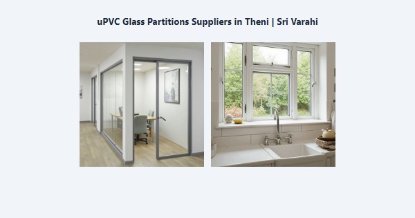Cheap uPVC Glass Partitions Suppliers in Theni | Sri Varahi
