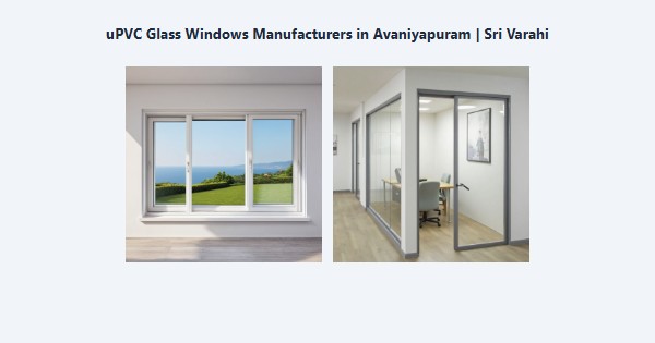Cheap uPVC Glass Windows Manufacturers in Avaniyapuram, Madurai | Sri Varahi