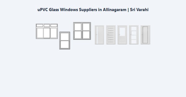 Cheap uPVC Glass Windows Suppliers in Allinagaram, Theni | Sri Varahi