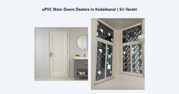 Cheap uPVC Main Doors Dealers in Kodaikanal | Sri Varahi