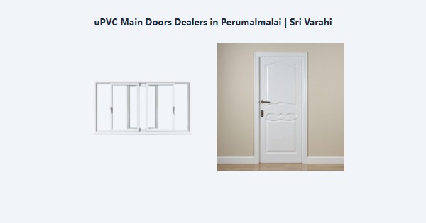 Cheap uPVC Main Doors Dealers in Perumalmalai, Kodaikanal | Sri Varahi