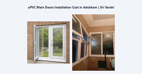Cheap uPVC Main Doors Installation Cost in Adukkam, Kodaikanal | Sri Varahi