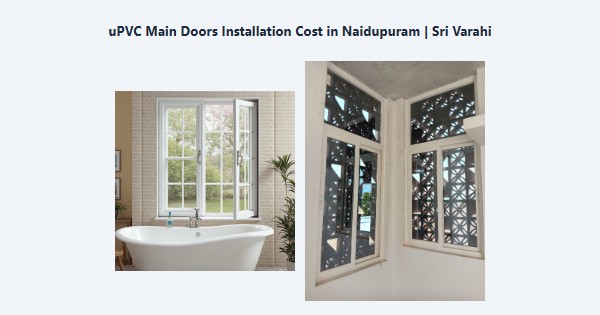 Cheap uPVC Main Doors Installation Cost in Naidupuram, Kodaikanal | Sri Varahi