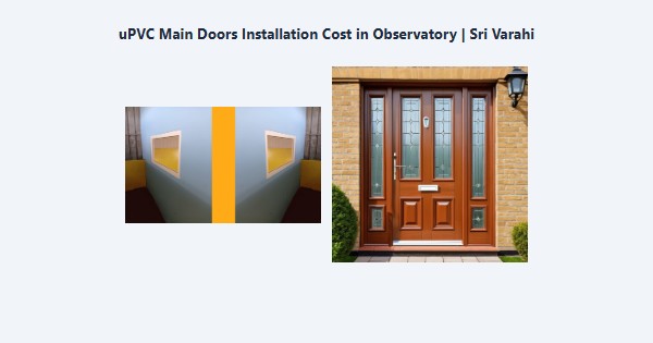 Cheap uPVC Main Doors Installation Cost in Observatory, Kodaikanal | Sri Varahi
