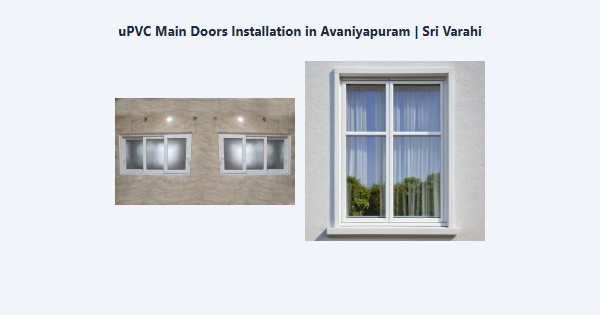 Cheap uPVC Main Doors Installation in Avaniyapuram, Madurai | Sri Varahi