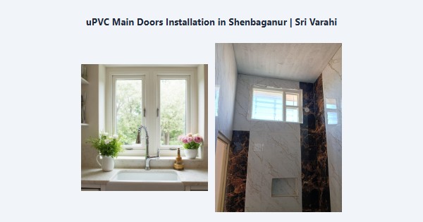 Cheap uPVC Main Doors Installation in Shenbaganur, Kodaikanal | Sri Varahi