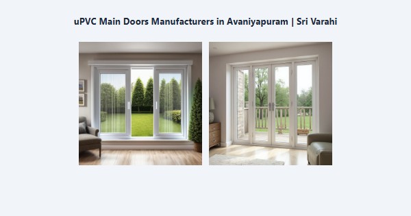 Cheap uPVC Main Doors Manufacturers in Avaniyapuram, Madurai | Sri Varahi