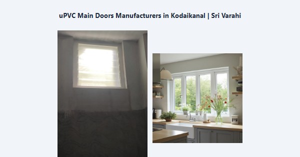 Cheap uPVC Main Doors Manufacturers in Kodaikanal | Sri Varahi
