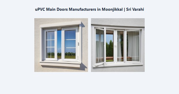 Cheap uPVC Main Doors Manufacturers in Moonjikkal, Kodaikanal | Sri Varahi