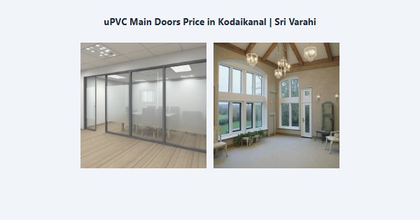 Cheap uPVC Main Doors Price in Kodaikanal | Sri Varahi