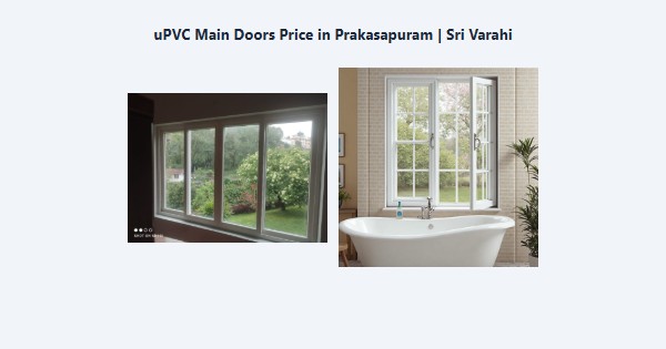Cheap uPVC Main Doors Price in Prakasapuram, Kodaikanal | Sri Varahi