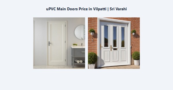 Cheap uPVC Main Doors Price in Vilpatti, Kodaikanal | Sri Varahi