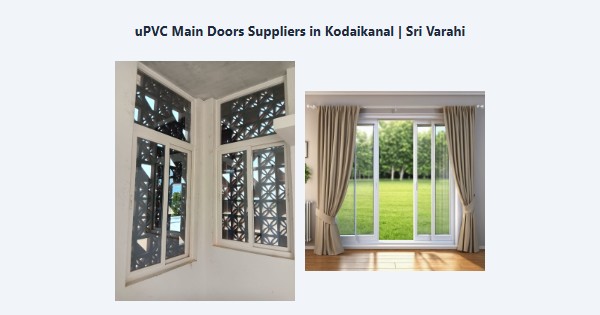 Cheap uPVC Main Doors Suppliers in Kodaikanal | Sri Varahi