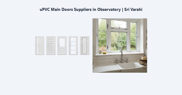 Cheap uPVC Main Doors Suppliers in Observatory, Kodaikanal | Sri Varahi