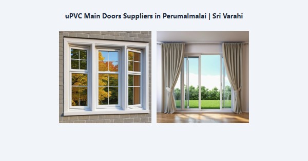Cheap uPVC Main Doors Suppliers in Perumalmalai, Kodaikanal | Sri Varahi