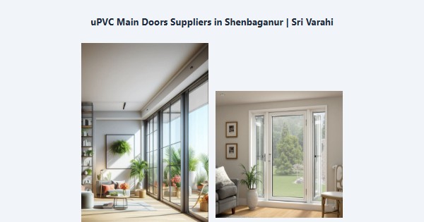 Cheap uPVC Main Doors Suppliers in Shenbaganur, Kodaikanal | Sri Varahi