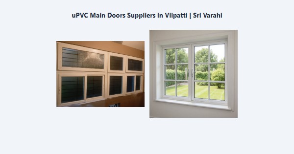 Cheap uPVC Main Doors Suppliers in Vilpatti, Kodaikanal | Sri Varahi