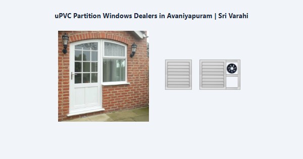 Cheap uPVC Partition Windows Dealers in Avaniyapuram, Madurai | Sri Varahi