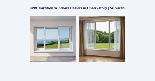 Cheap uPVC Partition Windows Dealers in Observatory, Kodaikanal | Sri Varahi