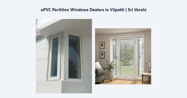 Cheap uPVC Partition Windows Dealers in Vilpatti, Kodaikanal | Sri Varahi
