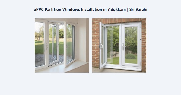 Cheap uPVC Partition Windows Installation in Adukkam, Kodaikanal | Sri Varahi
