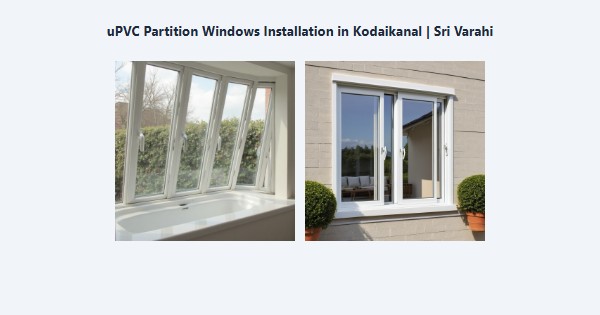 Cheap uPVC Partition Windows Installation in Kodaikanal | Sri Varahi