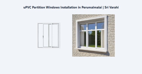 Cheap uPVC Partition Windows Installation in Perumalmalai, Kodaikanal | Sri Varahi