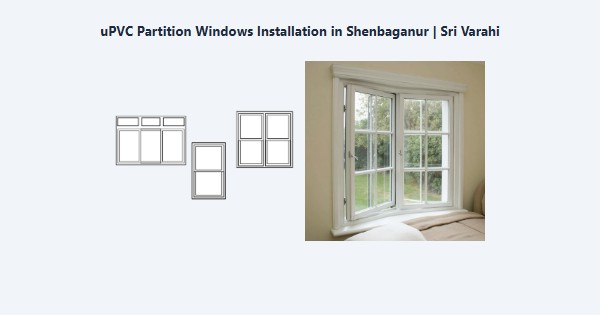 Cheap uPVC Partition Windows Installation in Shenbaganur, Kodaikanal | Sri Varahi