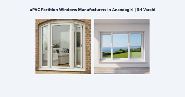 Cheap uPVC Partition Windows Manufacturers in Anandagiri, Kodaikanal | Sri Varahi