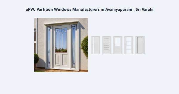 Cheap uPVC Partition Windows Manufacturers in Avaniyapuram, Madurai | Sri Varahi