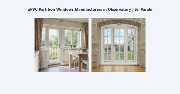 Cheap uPVC Partition Windows Manufacturers in Observatory, Kodaikanal | Sri Varahi