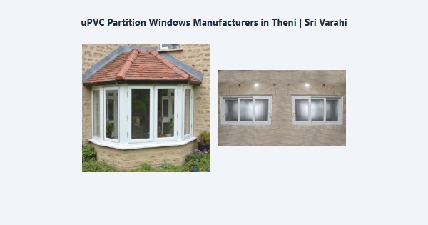 Cheap uPVC Partition Windows Manufacturers in Theni | Sri Varahi